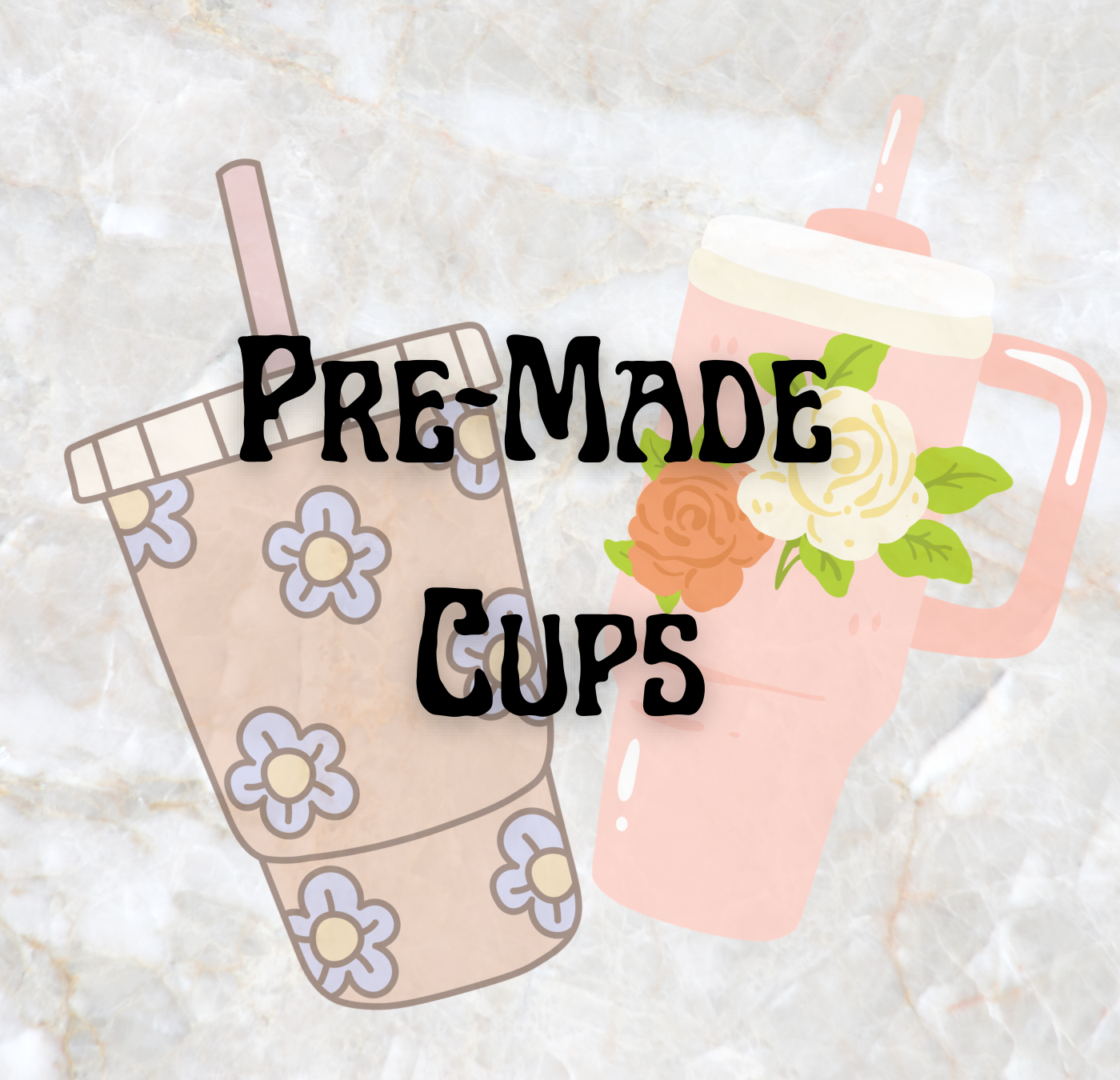Pre-Made Cups